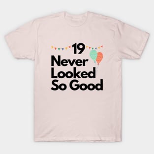 19 Never Looked So Good T-Shirt